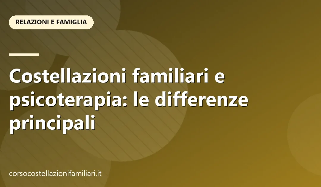 Costellazioni familiari e psicoterapia: le differenze